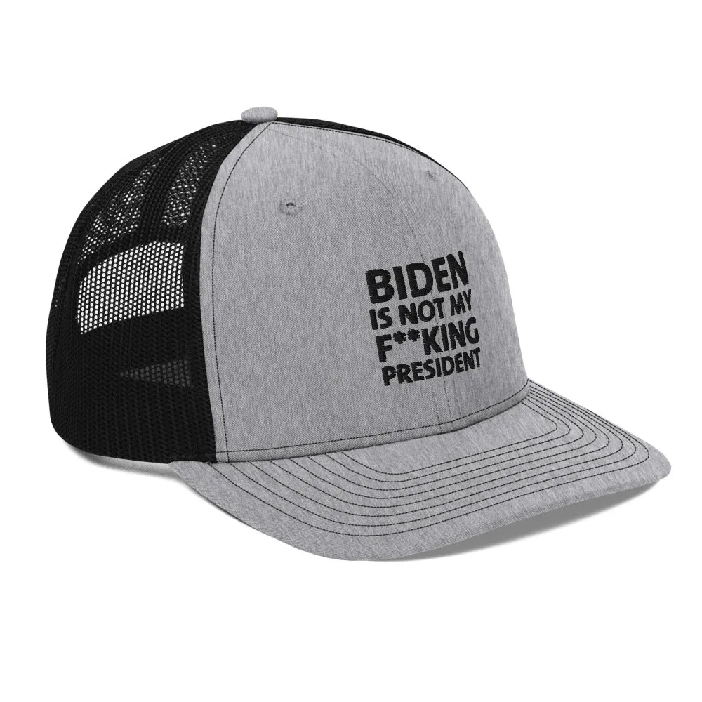Biden is not my F**king President Trucker Cap