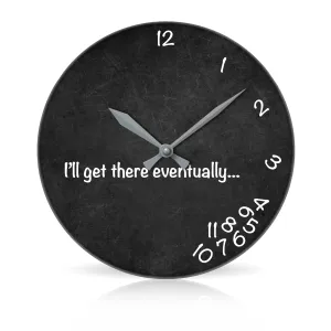 Get There Eventually <br>Round Acrylic Wall Clock 10.75"