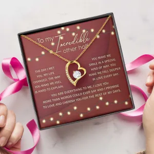 To My Incredible Other Half You Are Everything To Me | Forever Love Necklace