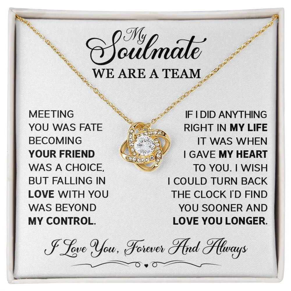 To My Soulmate - We are a Team - Love Knot Necklace - SM101