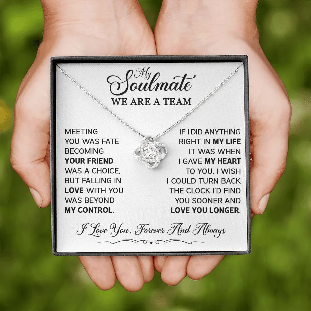 To My Soulmate - We are a Team - Love Knot Necklace - SM101