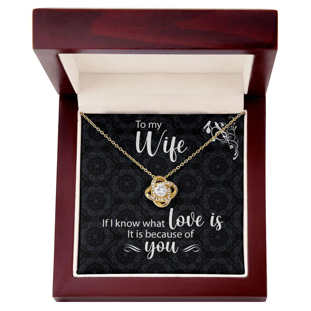 To My Wife Love Knot Necklace If I Know What Love Is With Message Card