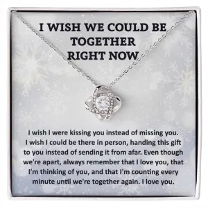Wish We Could Be Together Love Knot Necklace, Long Distance Christmas Gift For Her