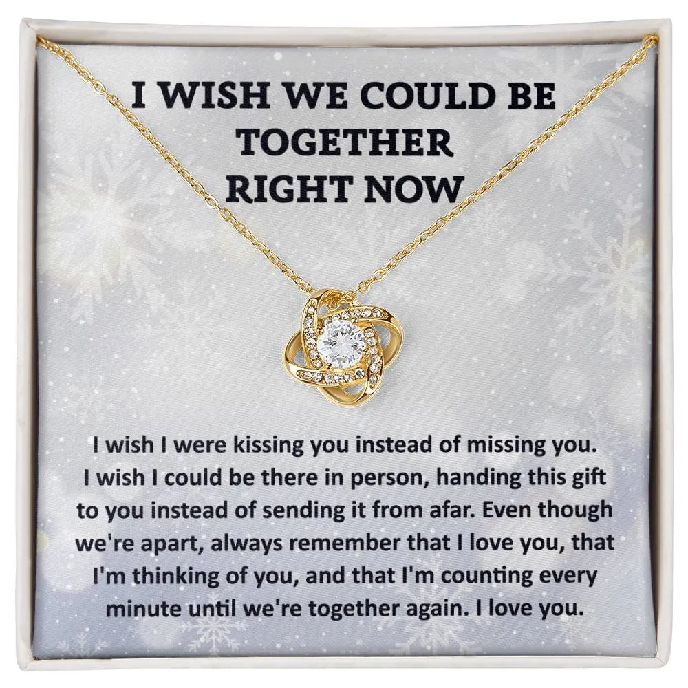Wish We Could Be Together Love Knot Necklace, Long Distance Christmas Gift For Her
